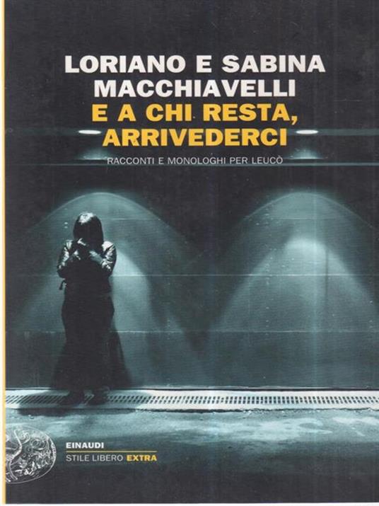 E a chi resta, arrivederci. Racconti e monologhi per Leucò - Loriano Macchiavelli,Sabina Macchiavelli - 2