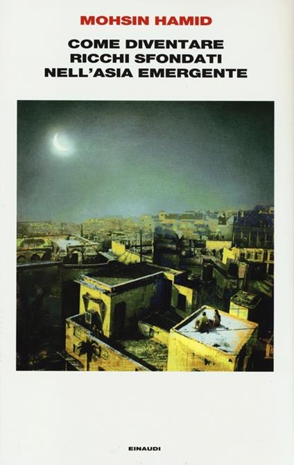 Come diventare ricchi sfondati nell'Asia emergente - Mohsin Hamid - copertina