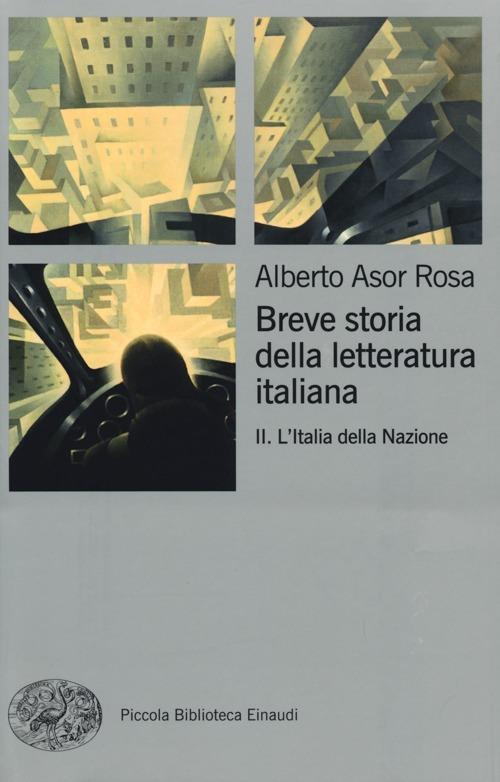 Breve storia della letteratura italiana. Vol. 2: L'Italia della Nazione. - Alberto Asor Rosa - copertina