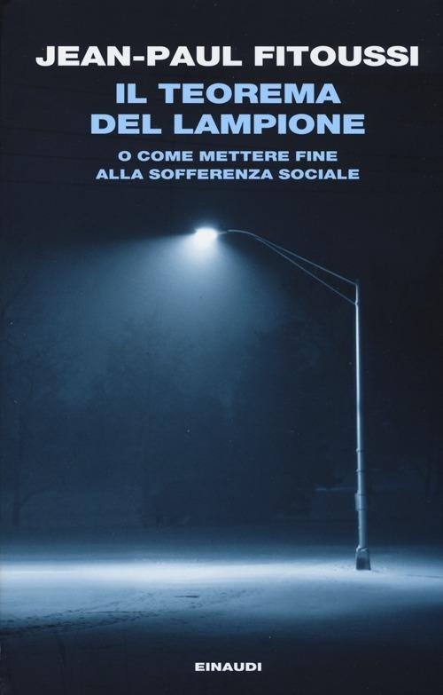 Il teorema del lampione o come mettere fine alla sofferenza sociale - Jean-Paul Fitoussi - copertina