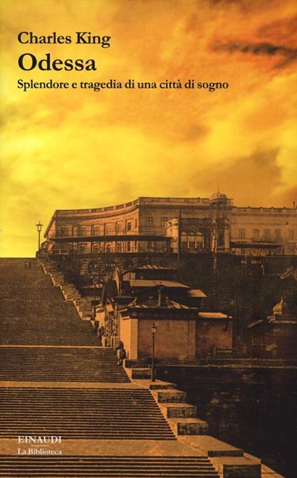 Odessa. Splendore e tragedia di una città di sogno - Charles King - copertina