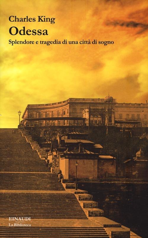 Odessa. Splendore e tragedia di una città di sogno - Charles King - copertina