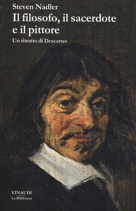 Il filosofo, il sacerdote e il pittore. Un ritratto di Descartes - Steven Nadler - copertina