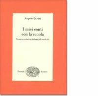 Libro I miei conti con la scuola. Cronaca scolastica italiana del XX secolo Augusto Monti