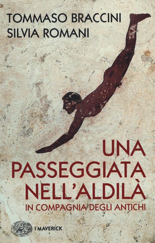 Una passeggiata nell'aldilà in compagnia degli antichi - Tommaso Braccini,Silvia Romani - copertina