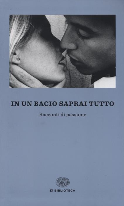 In un bacio saprai tutto. Racconti di passione - copertina