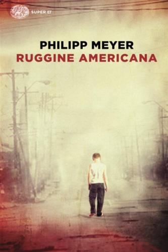 Ruggine americana - Philipp Meyer - copertina