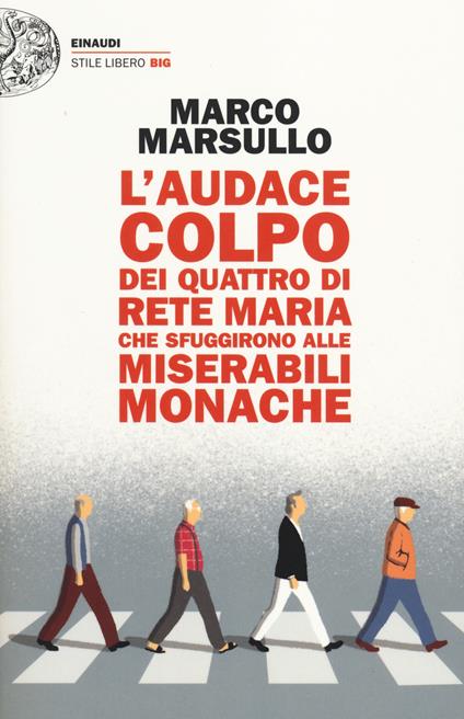 L' audace colpo dei quattro di Rete Maria che sfuggirono alle Miserabili Monache - Marco Marsullo - copertina