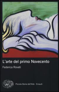 L'arte del primo Novecento. Ediz. illustrata - Federica Rovati - copertina