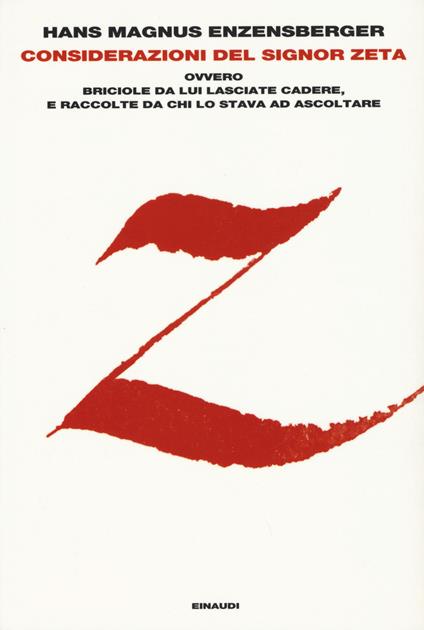 Considerazioni del signor Zeta ovvero Briciole da lui lasciate cadere, e raccolte da chi lo stava ad ascoltare - Hans Magnus Enzensberger - copertina