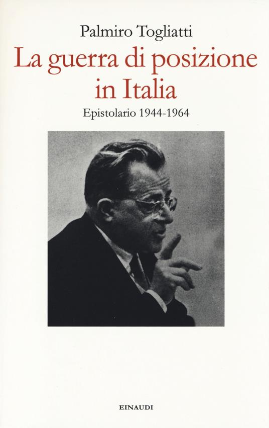 La guerra di posizione in Italia. Epistolario 1944-1964 - Palmiro Togliatti - copertina