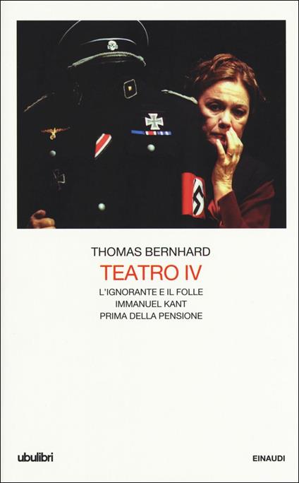 Teatro. Vol. 4: L' ignorante e il folle. Immanuel Kant. Prima della pensione - Thomas Bernhard - copertina