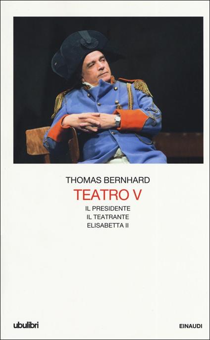 Teatro. Vol. 5: Il Presidente-Il teatrante-Elisabetta II - Thomas Bernhard - copertina