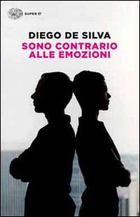 Sono contrario alle emozioni - Diego De Silva - copertina