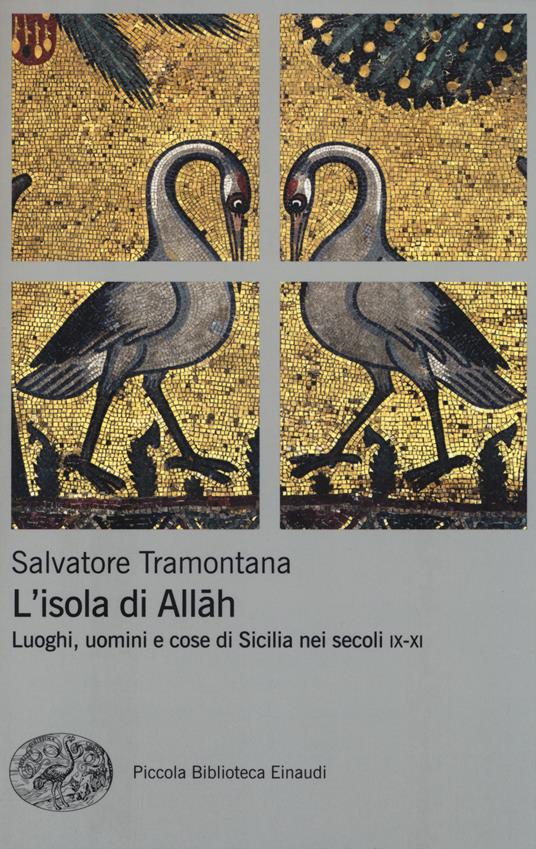L' isola di Allah. Luoghi, uomini e cose di Sicilia nei secoli IX-XI - Salvatore Tramontana - copertina