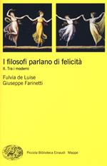 I filosofi parlano di felicità. Vol. 2: Tra i moderni