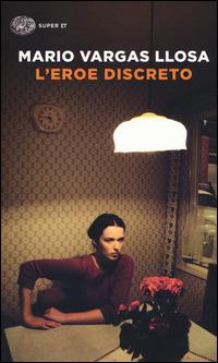 L' eroe discreto - Mario Vargas Llosa - copertina