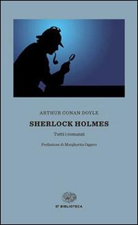 Sherlock Holmes. Tutti i romanzi - Arthur Conan Doyle - copertina