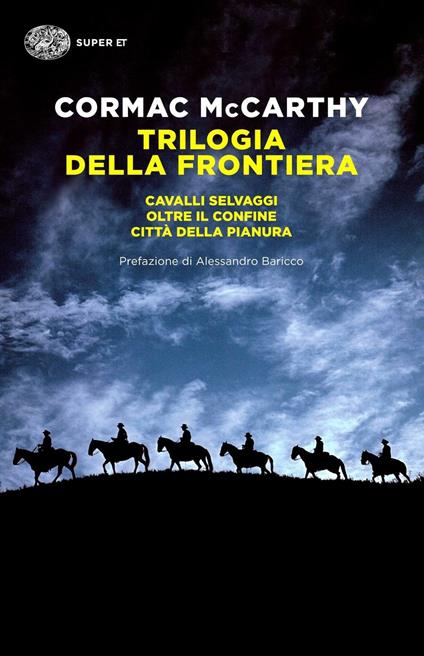 Trilogia della frontiera: Cavalli selvaggi-Oltre il confine-Città della pianura - Cormac McCarthy - copertina