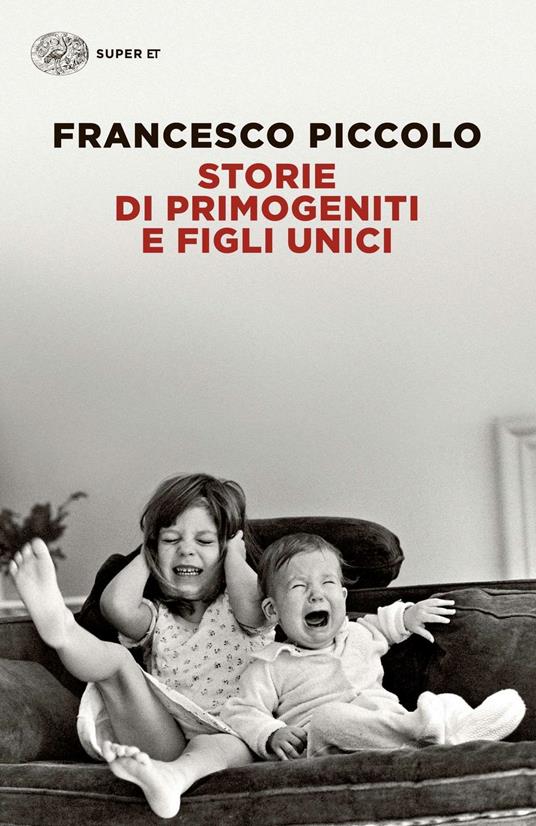 Storie di primogeniti e figli unici - Francesco Piccolo - copertina