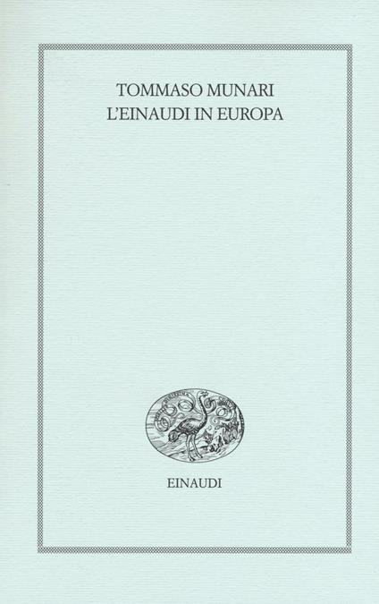 L' Einaudi in Europa (1943-1957) - Tommaso Munari - copertina