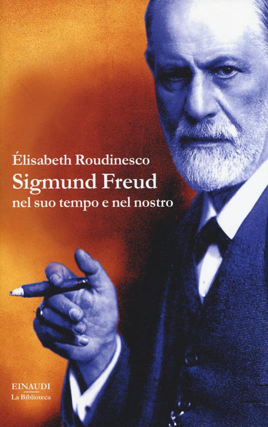 Sigmund Freud nel suo tempo e nel nostro - Élisabeth Roudinesco - copertina