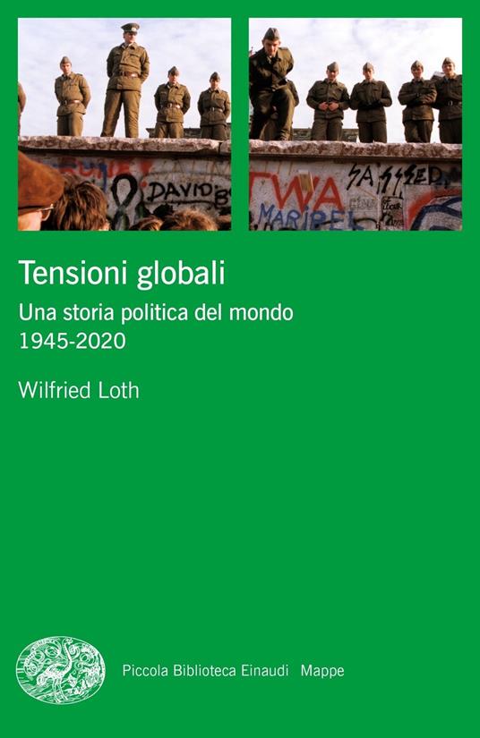 Tensioni globali. Una storia politica del mondo 1945-2020 - Wilfried Loth - copertina