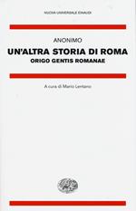 Un' altra storia di Roma. Origo gentis Romanae. Testo latino a fronte