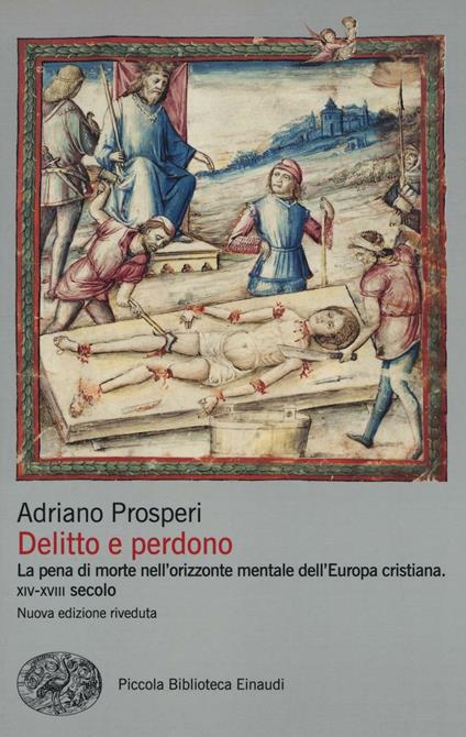Delitto e perdono. La pena di morte nell'orizzonte mentale dell'Europa cristiana. XIV-XVIII secolo - Adriano Prosperi - copertina