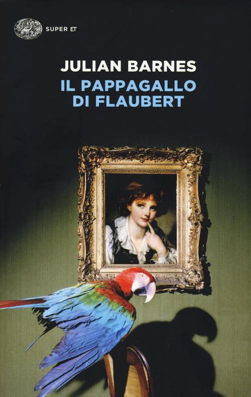 Il pappagallo di Flaubert - Julian Barnes - copertina