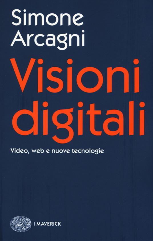 Visioni digitali. Video, web e nuove tecnologie - Simone Arcagni - copertina