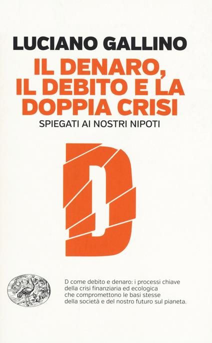 Il denaro, il debito e la doppia crisi spiegati ai nostri nipoti - Luciano Gallino - copertina