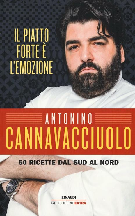 Il piatto forte è l'emozione. 50 ricette dal Sud al Nord. Ediz. illustrata - Antonino Cannavacciuolo - copertina