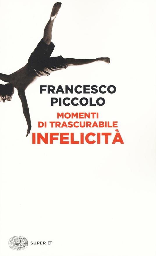 Momenti di trascurabile infelicità - Francesco Piccolo - copertina