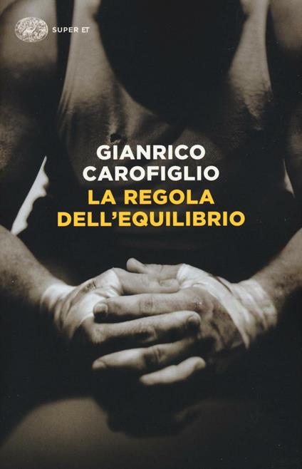 La regola dell'equilibrio - Gianrico Carofiglio - copertina