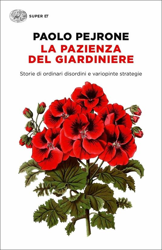 La pazienza del giardiniere. Storie di ordinari disordini e variopinte strategie - Paolo Pejrone - copertina