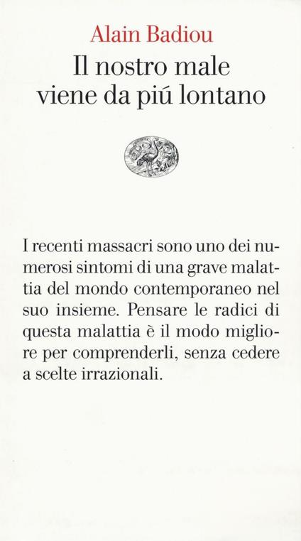 Il nostro male viene da più lontano. Pensare i massacri del 13 novembre - Alain Badiou - copertina