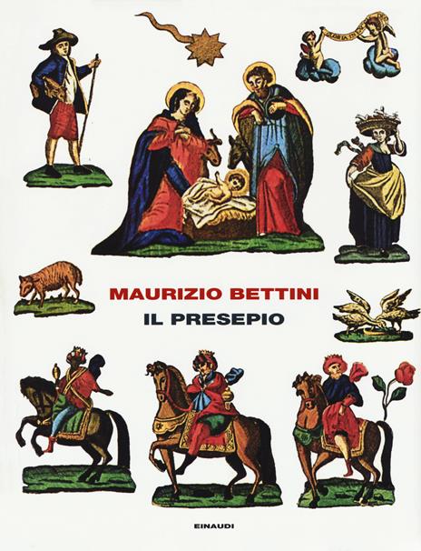 Il presepio. Antropologia e storia della cultura - Maurizio Bettini - copertina