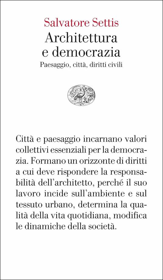 Architettura e democrazia. Paesaggio, città, diritti civili - Salvatore Settis - copertina