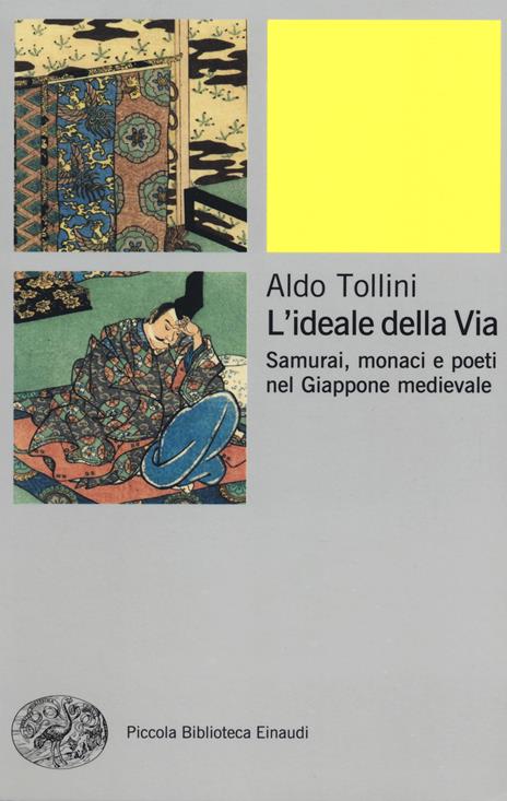 L' ideale della via. Samurai, monaci e poeti nel Giappone medievale - Aldo Tollini - copertina