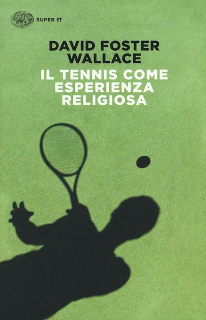 Il tennis come esperienza religiosa - David Foster Wallace - copertina