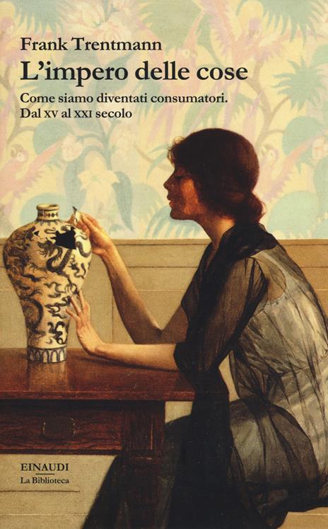L'impero delle cose. Come siamo diventati consumatori. Dal XV al XXI secolo - Frank Trentmann - copertina