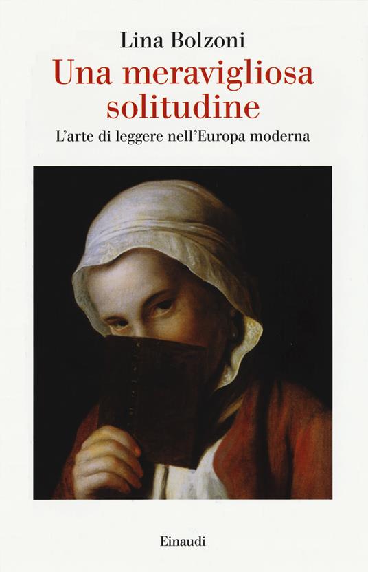 Una meravigliosa solitudine. L'arte di leggere nell'Europa moderna - Lina Bolzoni - copertina