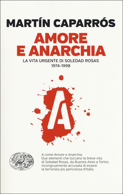 Amore e anarchia. La vita urgente di Soledad Rosas 1974-1998 - Martín Caparrós - copertina