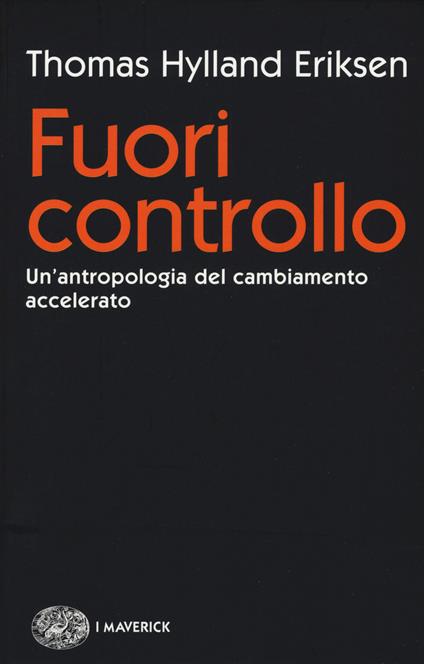 Fuori controllo. Un'antropologia del cambiamento accelerato - Thomas Hylland Eriksen - copertina