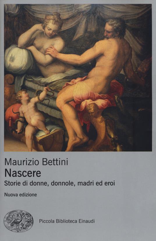 Nascere. Storie di donne, donnole, madri ed eroi - Maurizio Bettini - copertina