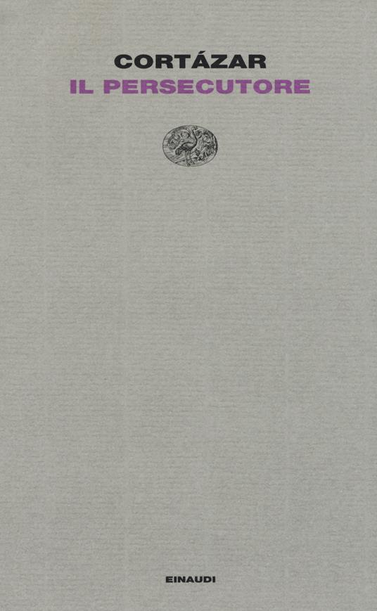 Il persecutore - Julio Cortázar - copertina