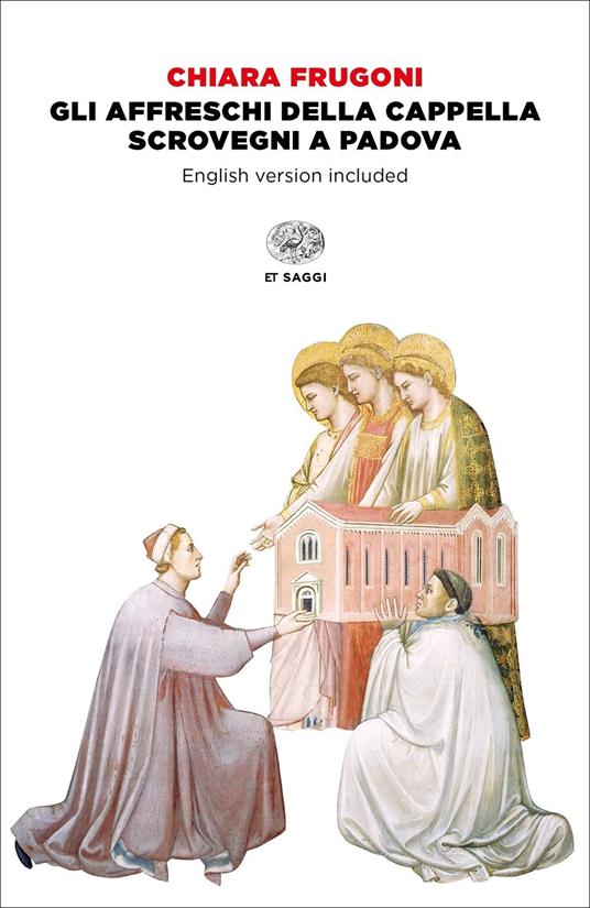 Gli affreschi della Cappella degli Scrovegni a Padova. Ediz. italiana e inglese. Con DVD video - Chiara Frugoni - copertina