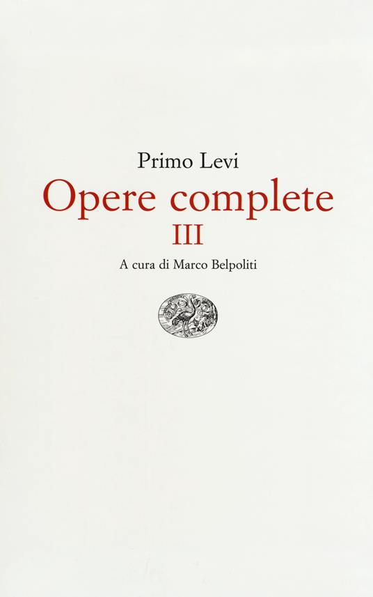 Opere complete. Vol. 3: Conversazioni, interviste, dichiarazioni. - Primo Levi - copertina