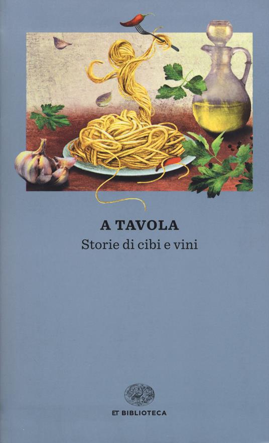 A tavola. Storie di cibi e vini - copertina